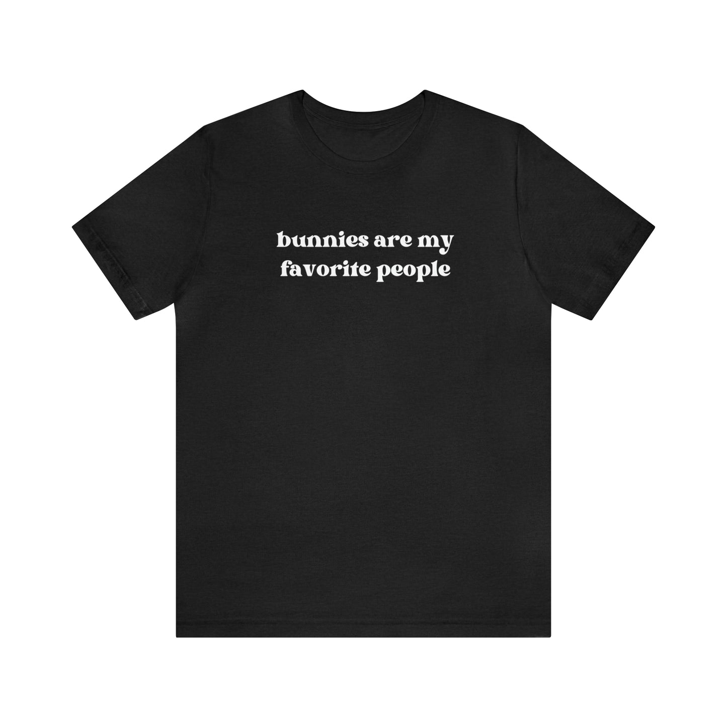 Bunnies Are My Favorite People Tee