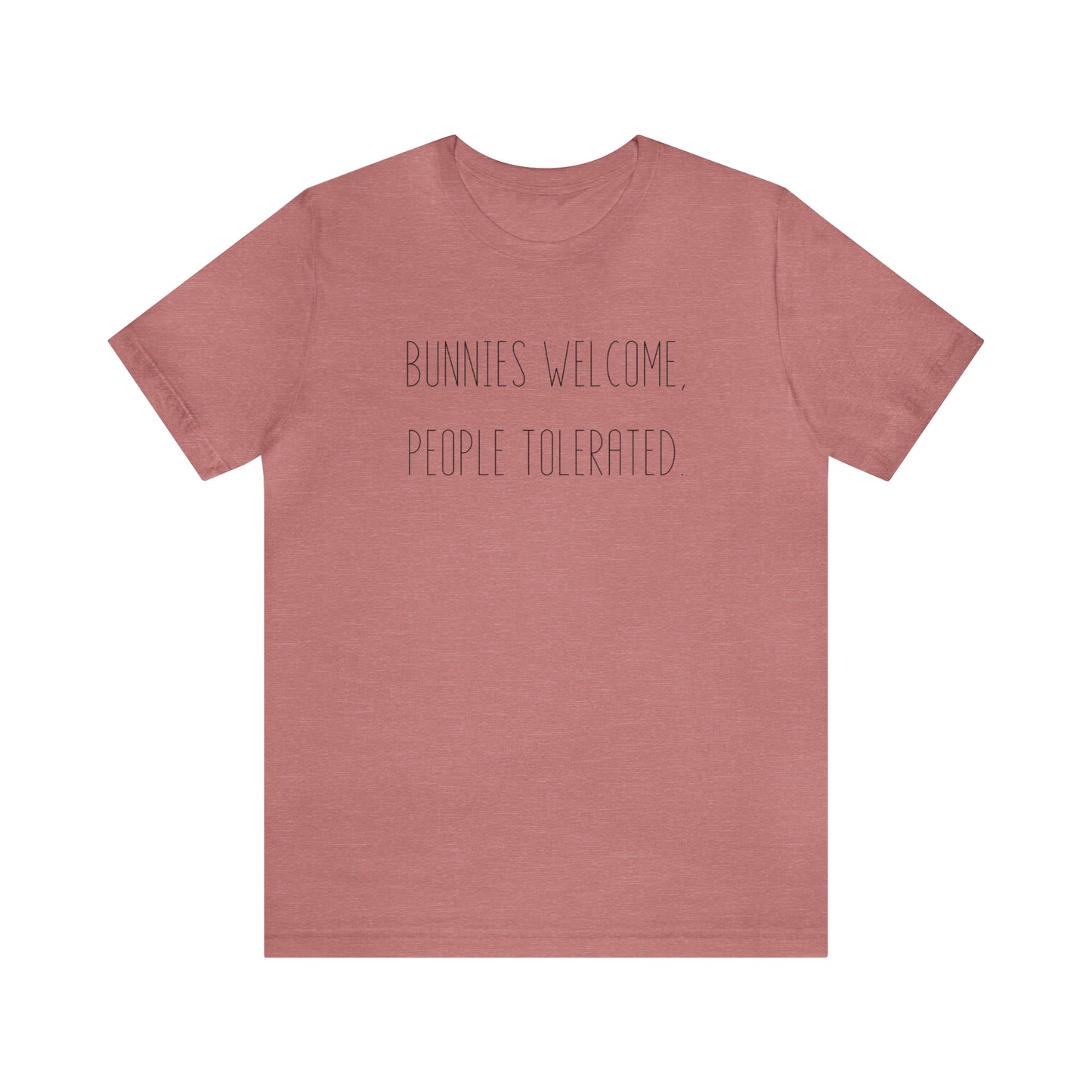 Bunnies Welcome, People Tolerated Tee
