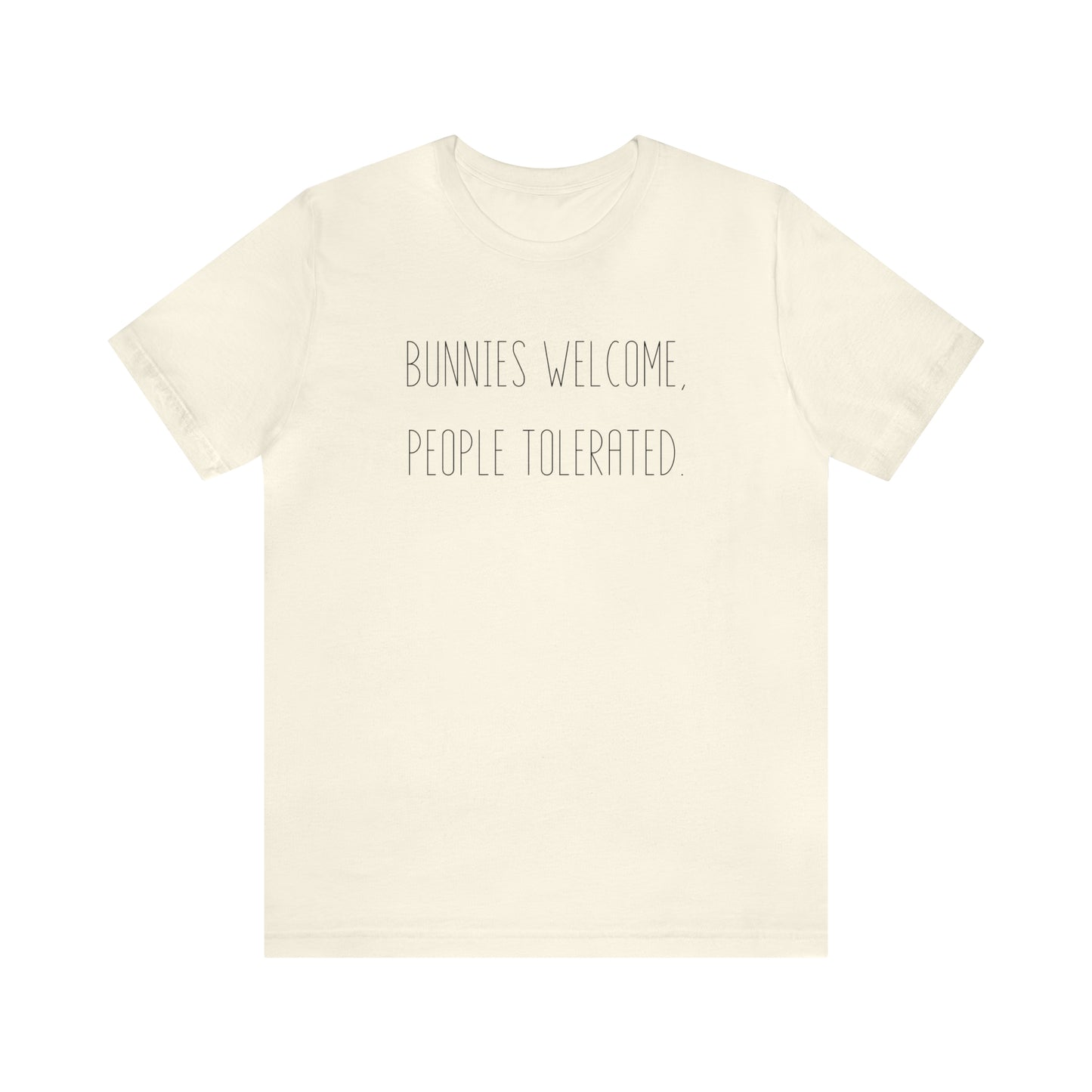 Bunnies Welcome, People Tolerated Tee