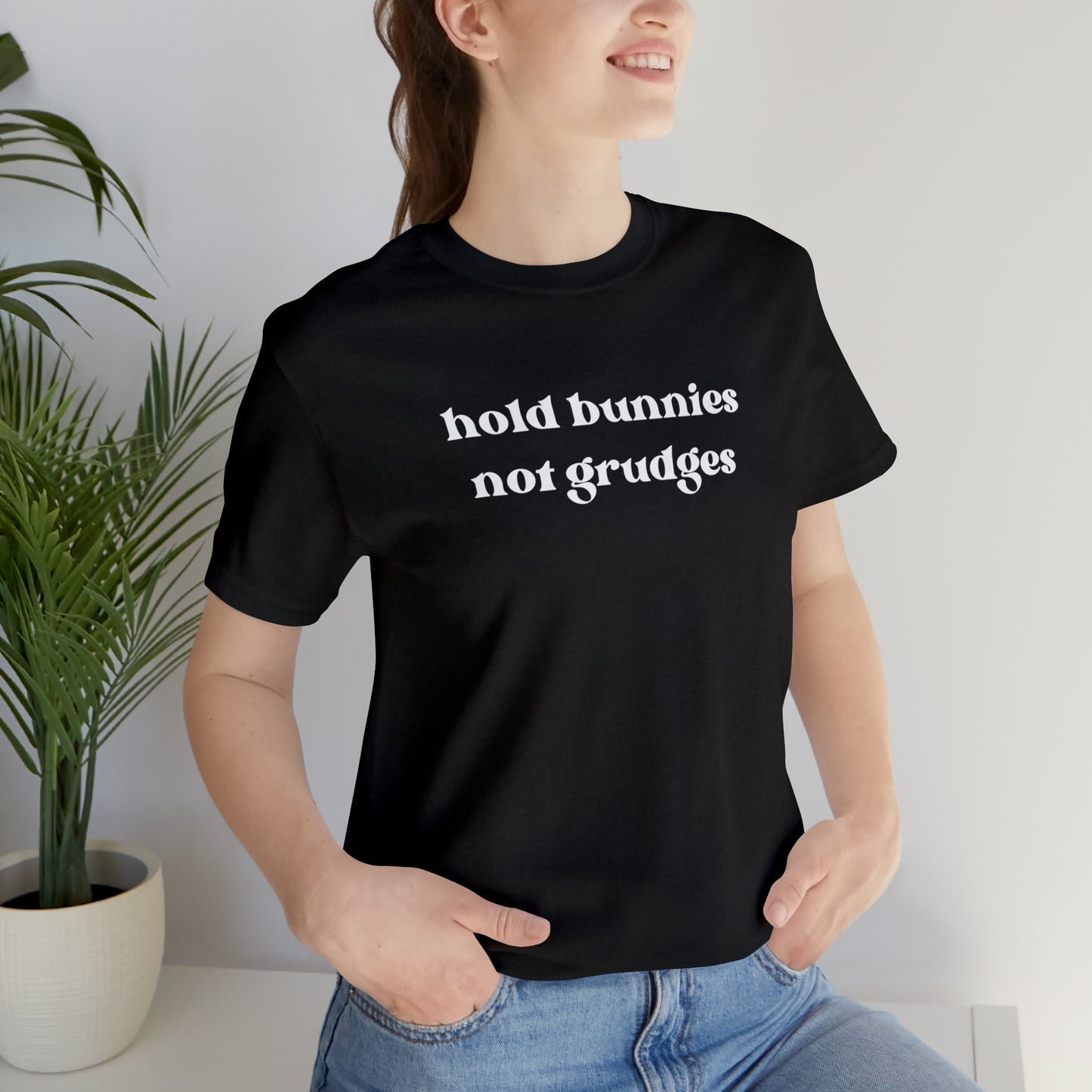 Hold Bunnies, Not Grudges Tee